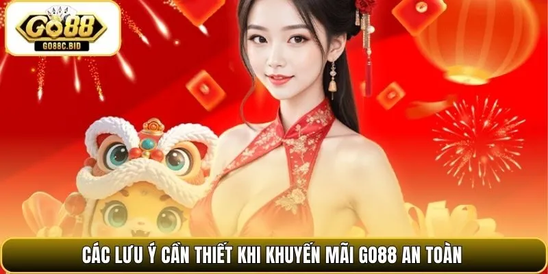 Các lưu ý cần thiết khi khuyến mãi Go88 an toàn