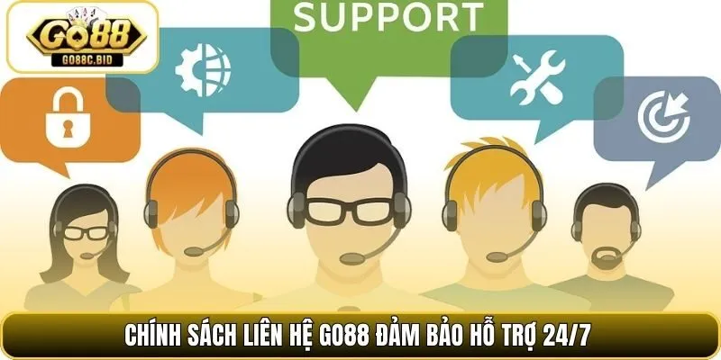 Chính sách liên hệ Go88 đảm bảo hỗ trợ 24/7