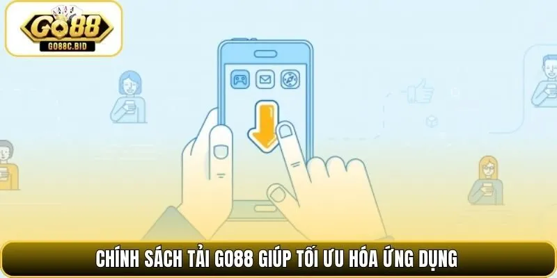 Chính sách tải Go88 giúp tối ưu hóa ứng dụng