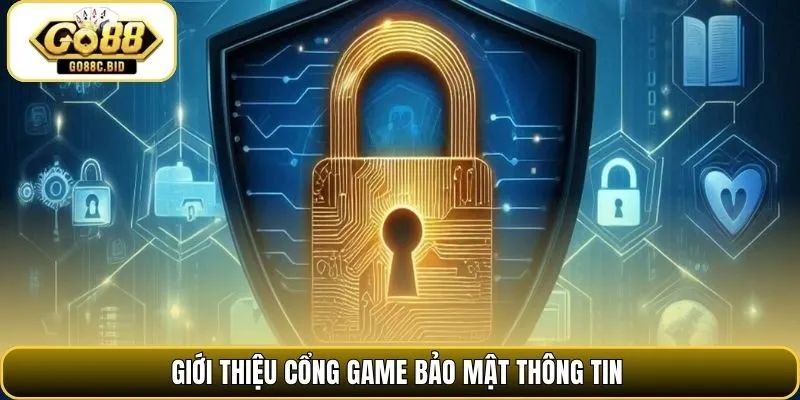 Giới thiệu cổng game bảo mật thông tin