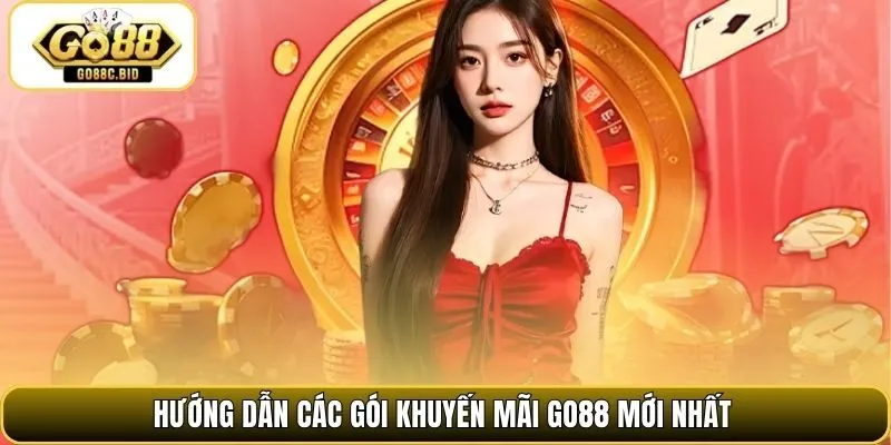 Hướng dẫn các gói khuyến mãi Go88 mới nhất