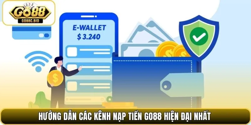 Hướng dẫn các kênh nạp tiền Go88 hiện đại nhất