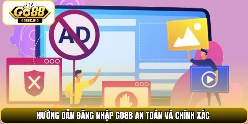 Hướng dẫn đăng nhập Go88 an toàn và chính xác