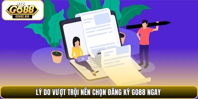 Lý do vượt trội nên chọn đăng ký Go88 ngay