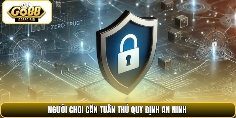 Người chơi cần tuân thủ quy định an ninh