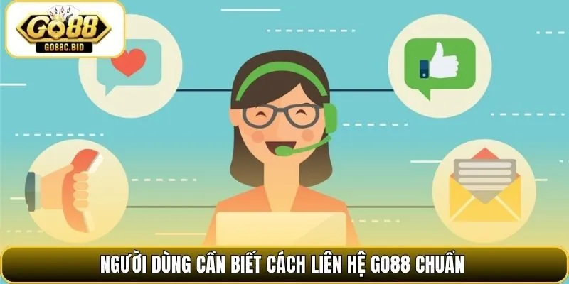 Người dùng cần biết cách liên hệ Go88 chuẩn