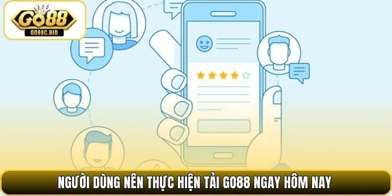 Người dùng nên thực hiện tải Go88 ngay hôm nay